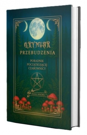 Grymuar przebudzenia. Poradnik początkującej... - Diana Wróbel