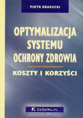 Optymalizacja systemu ochrony zdrowia - Krasucki Piotr