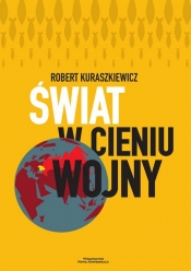 Świat w cieniu wojny - Kuraszkiewicz Robert