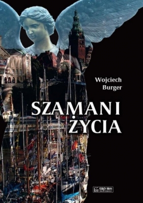 Szamani życia - Burger Wojciech 