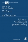 Od Bator do Tokarczuk. Najnowsze powieści polskie w perspektywie Justyna Zych, Benešová Michala