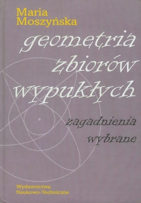 Geometria zbiorów wypukłych - Maria Moszyńska