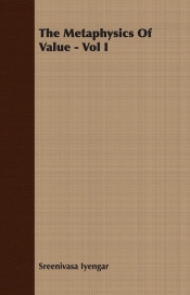 The Metaphysics Of Value - Vol I