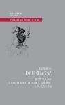 Przykładne z wiernej i statecznej miłości małżeństwo Drużbacka Elżbieta