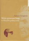 Wola powszechna w filozofii politycznej Grygieńć Janusz