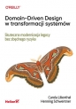 Domain-Driven Design w transformacji systemów. Skuteczna modernizacja legacy bez zbędnego ryzyka - Carola Lilienthal .