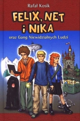 Felix, Net i Nika oraz Gang Niewidzialnych Ludzi. Tom 1 - Rafał Kosik