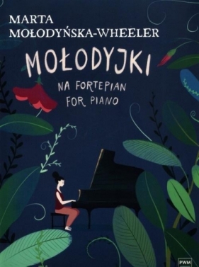Mołodyjki na fortepian - Marta Mołodyńska-Wheeler