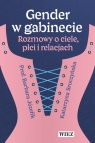 Gender w gabinecie Rozmowy o ciele, płci i relacjach prof. Józefik Barbara, Katarzyna Sroczyńska