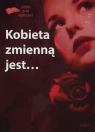 Kobieta zmienną jest?