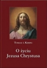 O życiu Jezusa Chrystusa Kempis Tomasz A.