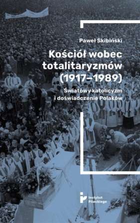 Kościół wobec totalitaryzmów (1917-1989) - Skibiński Paweł