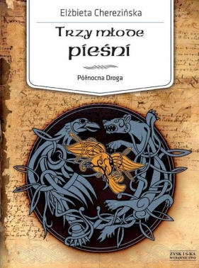 Północna Droga Tom 4 Trzy młode pieśni - Elżbieta Cherezińska
