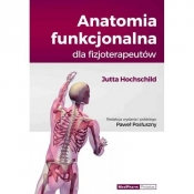 Anatomia funkcjonalna dla fizjoterapeutów - Hochschild Jutta