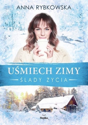 Uśmiech zimy. Ślady życia - Anna Rybkowska