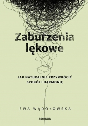 Zaburzenia lękowe. Jak naturalnie przywrócić spokój i harmonię - Ewa Wądołowska
