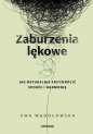 Zaburzenia lękowe. Jak naturalnie przywrócić spokój i harmonię - Ewa Wądołowska