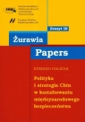 Polityka i strategia Chin w kształtowaniu międzynarodowego bezpieczeństwa 10 Edward Haliżak