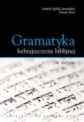 Gramatyka hebrajszczyzny biblijnej w zarysie Izabela Ephal-Jaruzelska, Tamar Zewi