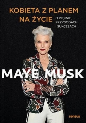 Kobieta z planem na życie - Maye Musk