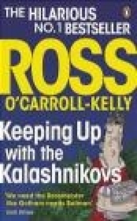 Keeping Up with the Kalashnikovs Ross O'Carroll-Kelly