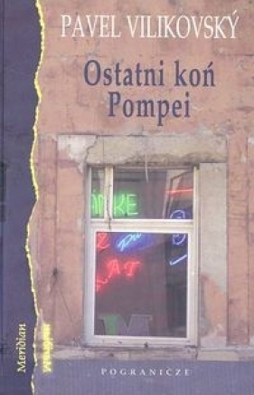 Ostani koń Pompei /Pogranicze/ - Vilikovsky Pavel