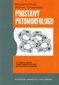 Podstawy patomorfologii. Repetytorium dla studentów kierunków lekarsko-dentystycznego, analityki medycznej i fizyki medycznej - Magdalena Białas, Romana Tomaszewska