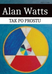 Tak po prostu - Alan Watts