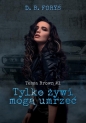 Tylko żywi mogą umrzeć Tessa Brown #1 - D.B. Foryś