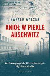 Anioł w piekle Auschwitz - Walser Harald