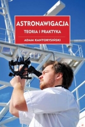 Astronawigacja. Teoria i praktyka - Kantorysiński Adam