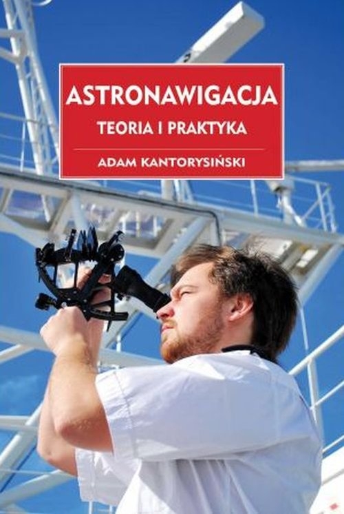 Astronawigacja. Teoria i praktyka - Kantorysiński Adam - książka
