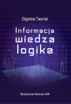 Informacja, wiedza, logika - Tworak Zbigniew