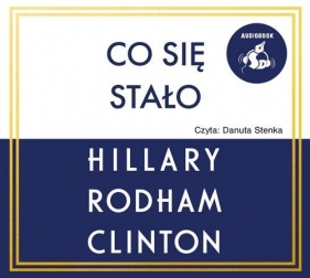 Co się stało (Audiobook) - Hillary Rodham-Clinton