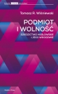 Podmiot i wolność - Tomasz Rafał Wiśniewski