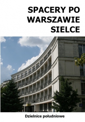 Spacery po Warszawie Sielce - Szymański Michał