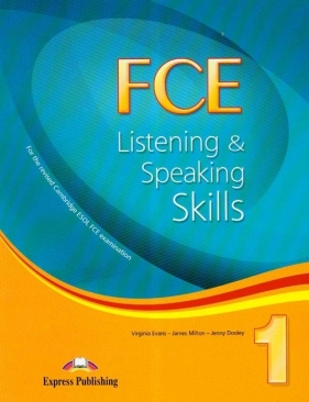 FCE 1 Listening and Speaking Skills - Evans Virginia, Milton James, Dooley Jenny