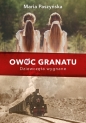 Owoc granatu. Tom 1. Dziewczęta wygnane - Maria Paszyńska