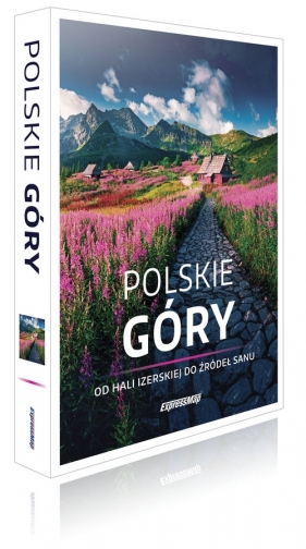 Polskie góry. Od Hali Izerskiej do źródeł Sanu - Malwina Flaczyńska, Agnieszka i Artur Flaczyńscy