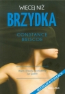 Więcej niż brzydka Wyjść z traumy, być kobietą, żyć godnie. Constance Briscoe