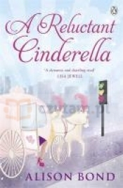 A Reluctant Cinderella - Alison Bond