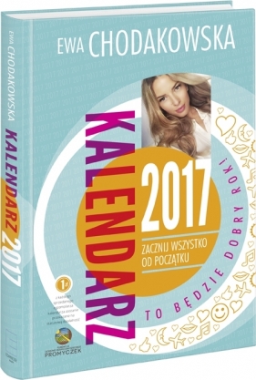 Kalendarz 2017. Zacznij wszystko od początku z Ewą Chodakowską - Ewa Chodakowska