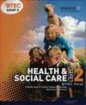 BTEC Level 2 First Health and Social Care Student Book Sian Lavers, Helen Lancaster