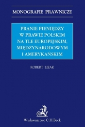 Pranie pieniędzy w prawie polskim na tle europejskim, międzynarodowym i amerykańskim