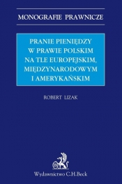 Pranie pieniędzy w prawie polskim na tle europejskim, międzynarodowym i amerykańskim