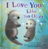 I Love You Like No Otter Rossner Rose