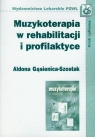 Muzykoterapia w rehabilitacji i profilaktyce Gąsienica-Szostak Aldona