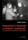 Komuniści i Kościół w Polsce ludowej w perspektywie centralnej i Łatka Rafał