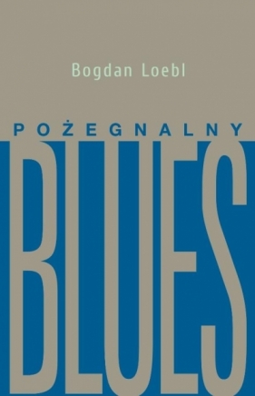Pożegnalny blues - Loebl Bogdan