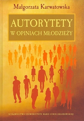 Autorytety w opiniach młodzieży - Karwatowska Małgorzata